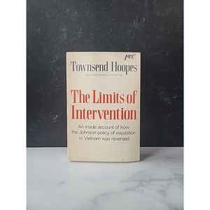 The Limits of Intervention : (An Inside Account of How the Johnson Policy of...